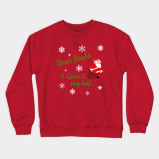 Dear Santa. I gave it my best. Crewneck Sweatshirt